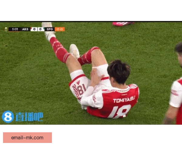 富安健洋在阿森纳频繁受伤困扰表现起伏不定